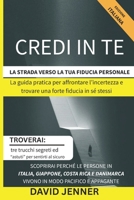 Credi in Te: La Strada verso la tua Sicurezza Personale: Guida pratica di psicologia positiva per superare ansia e insicurezze, aumentare autostima e vivere con equilibrio e felicità (Italian Edition) B0FQ3ZQ7WC Book Cover
