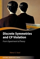 Discrete Symmetries and CP Violation: From Experiment to Theory (Oxford Graduate Texts) 0199296669 Book Cover