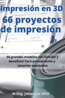 Impresión en 3D 66 proyectos de impresión: 66 grandes modelos con función y beneficio! Para principiantes y usuarios avanzados (+ consejos para rebanar) (Spanish Edition) 3949804501 Book Cover