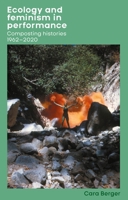 Ecology and Feminism in Performance: Composting Histories 1962-2020 (Women, Theatre and Performance) 1526152479 Book Cover