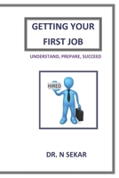 GETTING YOUR FIRST JOB: UNDERSTAND, PREPARE,SUCCEED B08L2W7SXX Book Cover