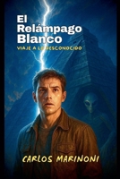 El Relámpago Blanco: Viaje a lo Desconocido (Spanish Edition) B0FB53W1T6 Book Cover