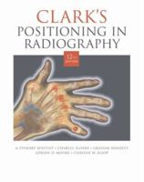 CLARK'S POSITIONING RADIOGRAPHY 12th Edition 1444122355 Book Cover