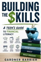 Building the $kills: A Teen's Guide to Financial Literacy B0HDKQXW74 Book Cover