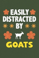 Easily Distracted By Goats: A Nice Gift Idea For Goat Lovers Boy Girl Funny Birthday Gifts Journal Lined Notebook 6x9 120 Pages 1710161876 Book Cover
