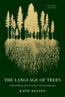 Language of Trees: A Rewilding of Literature and Landscape 1959030787 Book Cover