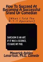 How To Become A Professional Stand Up Comedian: What I Told The 9-1-1 Operator 172702799X Book Cover