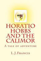 Horatio Hobbs and the Calimor: A Tale of Adventure 1530506263 Book Cover