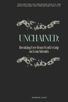 Unchained: Breaking Free from Work's Grip on Your Identity B0DSJ38KQS Book Cover