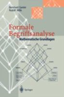 Formale Begriffsanalyse: Mathematische Grundlagen 3540608680 Book Cover