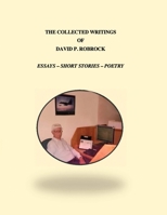 The Collected Writings of David P. Robrock: Essays - Short Stories - Poetry B08JB63MZ1 Book Cover