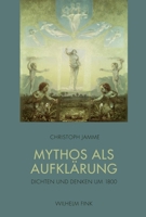 Mythos als Aufklärung: Dichten und Denken um 1800 3770555538 Book Cover