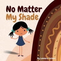 No Matter My Shade 1387611631 Book Cover