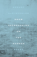 Snow Approaching on the Hudson: Poems 0374266271 Book Cover