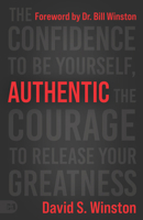 Authentic: The Confidence to Be Yourself, the Courage to Release Your Greatness 1667500120 Book Cover