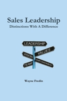 Sales Leadership: Distinctions With A Difference 0994800002 Book Cover