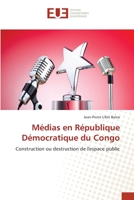 Médias en République Démocratique du Congo: Construction ou destruction de l'espace public 3841676421 Book Cover