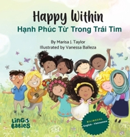 Happy within /H?nh Phúc T? Trong Trái Tim: Bilingual Vietnamese-English Children's Book/ Educational Books for Bilingual Children (Vietnamese Edition) 1914605446 Book Cover