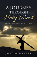 A Journey Through Holy Week 1532668724 Book Cover