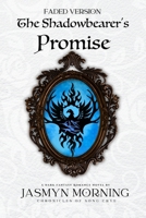 (FADED VERSION) The Shadowbearer's Promise: A Dark Fantasy Romance, Artifact 3 (Chronicles of Song Crye) B0GM8Z3CLY Book Cover