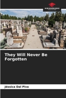 They Will Never Be Forgotten 6207168224 Book Cover