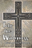 Into the Wilderness: A Lenten Journey of Grace and Holiness B0DY1XKKHX Book Cover
