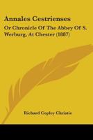 Annales Cestrienses: Or Chronicle Of The Abbey Of S. Werburg, At Chester 0548751226 Book Cover