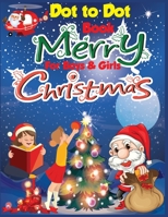 Merry Christmas Dot to Dot Book For Boys & Girls: Funny Connect the Dot To Dot Book for Kids & Toddlers B08Q5H3MYM Book Cover