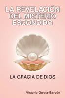 La Revelaci�n del Misterio Escondido 1506526306 Book Cover