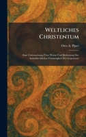 Weltliches Christentum: Eine Untersuchung à ber Wesen Und Bedeutung Der Ausserkirchlichen Frömmigkeit Der Gegenwart (German Edition) 1026078067 Book Cover
