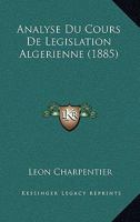Analyse Du Cours De Legislation Algerienne (1885) 1160775214 Book Cover