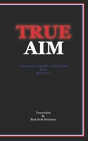 True AIM: A Summation, Tangible, And Quotient From Rick Times B09RG623BY Book Cover