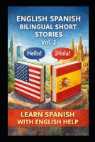 400 English Spanish Bilingual Super Short Stories: Volume 2 For Beginners and Intermediate Adult learners (Slow Spanish) B0FKNFFN2S Book Cover