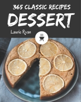 365 Classic Dessert Recipes: Welcome to Dessert Cookbook B08QC3SMH9 Book Cover