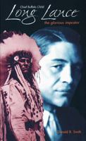 Chief Buffalo Child Long Lance: The Glorious Imposter (Non Fiction) 0889951977 Book Cover