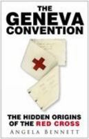 The Geneva Convention: The Hidden Origins of the Red Cross 0750941480 Book Cover