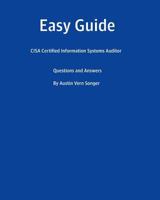 Easy Guide: Cisa Certified Information Systems Auditor: Questions and Answers 1539607941 Book Cover