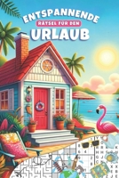 Entspannende Rätsel für den Urlaub in großer Schrift: Reisespiele Rätselbuch für Erwachsene und Senioren (inkl. Kreuzworträtsel, Labyrinthe, Wortsuchrätsel und vieles mehr.) (German Edition) B0FJ8TVLTL Book Cover