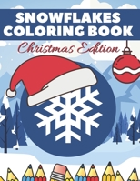 Snowflake Coloring Book Christmas Edition: Perfect Colouring Designs for Windy Winter B08P3PC7QH Book Cover