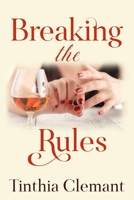 Breaking the Rules: An Adult Romantic Women's Fiction Novel 0997437170 Book Cover