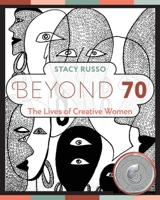 Beyond 70: The Lives of Creative Women B0BV412GMM Book Cover