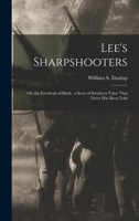 Lee's Sharpshooters: Or, the Forefront of Battle. a Story of Southern Valor That Never Has Been Told 1015804632 Book Cover
