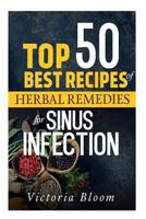 Top 50 Best Recipes of Herbal Remedies for Sinus Infection (Nausea) 151193557X Book Cover
