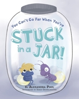 You Can't Go Far When You're Stuck in a Jar 1735560138 Book Cover