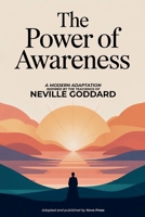 The Power of Awareness: A Modern Adaptation Inspired by The Teachings of Neville Goddard B0H7SR24Y8 Book Cover