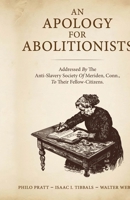 An Apology for Abolitionists 1636524079 Book Cover
