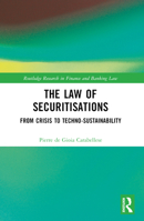 The Law of Securitisations: From Crisis to Techno-sustainability 1032450819 Book Cover