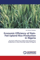 Economic Efficiency of Rain-Fed Upland Rice Production in Nigeria 3843392781 Book Cover