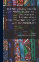 The Nigeria Handbook Containing Statistical And General Information Respecting The Colony And Protectorate 1017057494 Book Cover