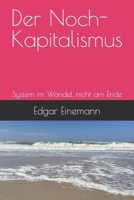 Der Noch-Kapitalismus: System im Wandel, nicht am Ende 300074939X Book Cover